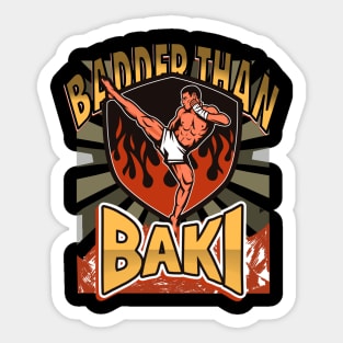 Badder Than Baki Sticker